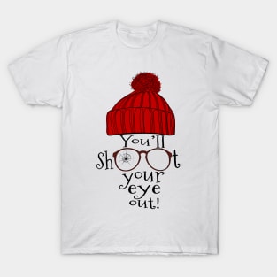 You'll Shoot Your Eye Out T-Shirt